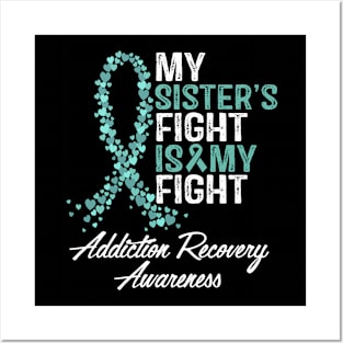 My Sister's Fight Is My Fight Addiction Recovery Awareness Posters and Art